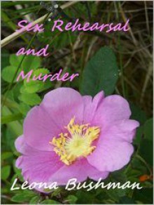 Sex Rehearsal and Murder - Leona Bushman