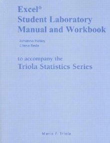 Excel Student Laboratory Manual and Workbook for the Triola Statistics Series - Johanna Halsey, Ellena E. Reda