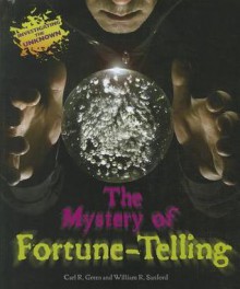 The Mystery of Fortune-Telling - Carl R. Green, William R. Sanford, Gerald Kelley