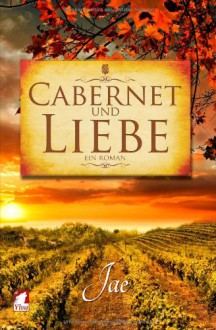 Cabernet und Liebe - Jae