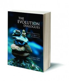 The Evolution Dialogues: Science, Christianity, and the Quest for Understanding - Catherine Baker, James B. Miller