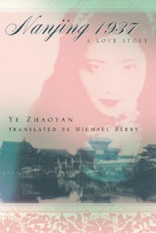 Nanjing 1937: A Love Story - Zhaoyan Ye, Michael Berry