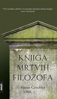 Knjiga mrtvih filozofa - Simon Critchley, Tonći Valentić