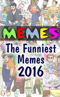 Memes: The Funniest Memes 2016 - Sarah Collins