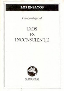 Dios es inconsciente - Francois Regnault