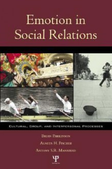 Emotion in Social Relations: Cultural, Group, and Interpersonal Perspectives - Brian Parkinson, Antony S. R. Manstead