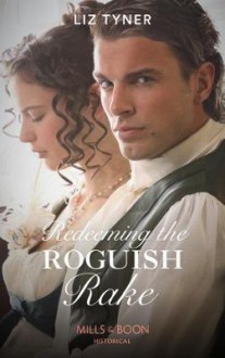 Redeeming the Roguish Rake - Liz Tyner