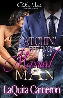 Catchin' Feelings for a Married Man - LaQuita Cameron