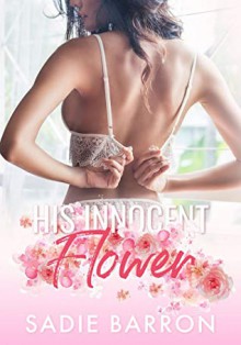 His Innocent Flower - Sadie Barron 