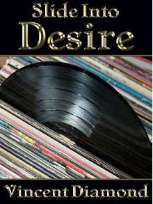 Slide Into Desire - Vincent Diamond