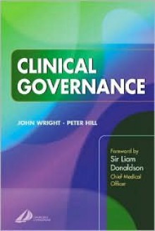 Clinical Governance - John Wright, Peter Hill