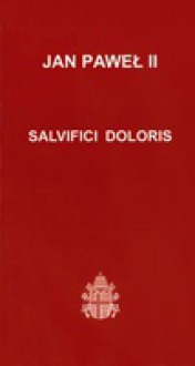 List apostolski Salvifici doloris o chrześcijańskim sensie ludzkiego cierpienia - Jan Paweł II