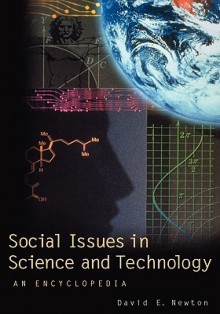 Social Issues in Science and Technology: An Encyclopedia - David E. Newton