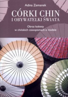 Córki Chin i obywatelki świata. Obraz kobiety w chińskich czasopismach o modzie - Adina Zemanek