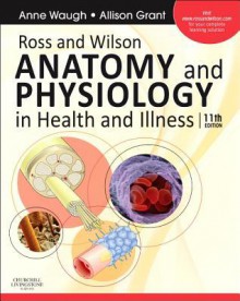 Ross & Wilson Anatomy and Physiology in Health and Illness - Anne Waugh, Allison Grant