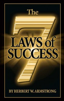 The Seven Laws of Success - Herbert Armstrong, Philadelphia Church of God