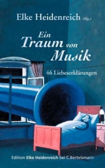 Ein Traum von Musik - Elke Heidenreich