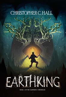 Earthking: The Earthking Chronicles: Book 1 - Christopher Hall