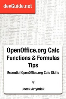 Openoffice.Org Calc Functions and Formulas Tips, 1st Ed - Jacek Artymiak