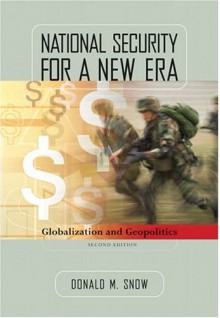 National Security for a New Era: Globalization and Geopolitics - Donald Snow