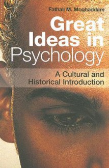 Great Ideas in Psychology: A Cultural and Historical Introduction - Fathali M. Moghaddam