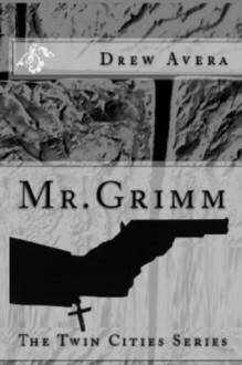 Mr. Grimm: The Twin Cities Series - Drew Avera