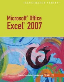 Microsoft Office Excel 2007 - Illustrated Complete - Elizabeth Eisner Reding, Lynn Wermers