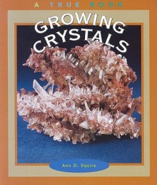 Growing Crystals - A. Squire