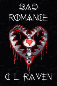 Bad Romance (Romance is Dead) - C.L. Raven