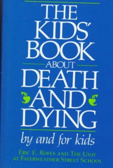 The Kids' Book about Death and Dying - Eric Rofes