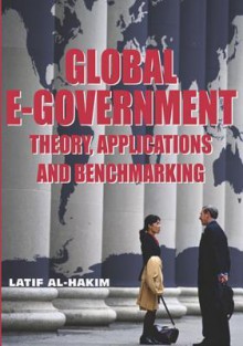 Global E-Government: Theory, Applications and Benchmarking - Latif Al-hakim, Al-Hakim