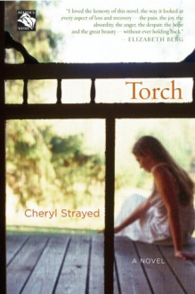 Torch: A Novel - Cheryl Strayed