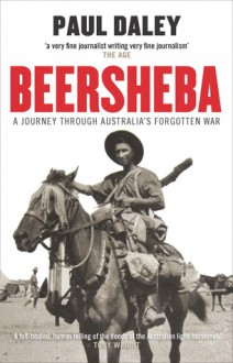 Beersheba: A Journey Through Australia's Forgotten War - Paul Daley