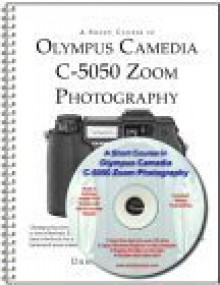 A Short Course In Olympus Camedia C 5050 Zoom Photography (Book & Cd Rom) - Dennis Curtin