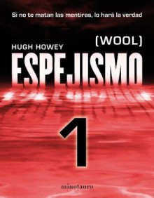 Espejismo 1 (Wool 1). Holston (Wool) - Manuel Mata Álvarez-Santullano, Hugh Howey