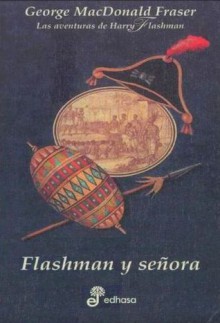 Flashman y señora (Las aventuras de Harry Flashman #3) - George MacDonald Fraser