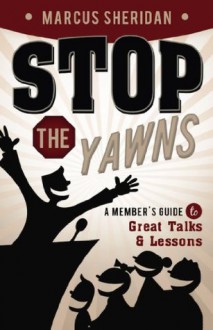 Stop the Yawns: A Member's Guide to Great Talks and Lessons - Mark Sheridan