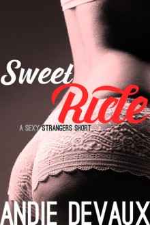 Sweet Ride (A Sexy Strangers Short) - Andie Devaux