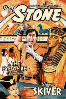 Professor Stone - Eye of Re - Wayne Skiver