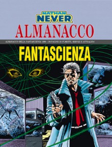 Almanacco della Fantascienza 1999 - Nathan Never: Il testimone - Stefano Piani, Onofrio Catacchio, Claudio Villa