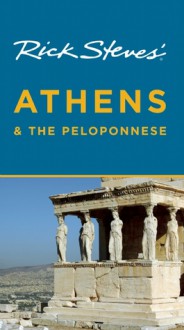 Rick Steves' Athens and The Peloponnese - Rick Steves