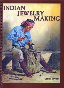 Indian Jewelry Making - Oscar T. Branson