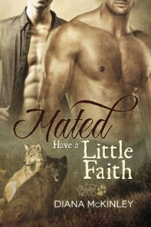 Mated: Have a Little Faith (Volume 1) - Diana McKinley