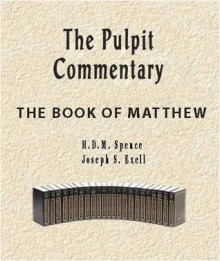 The Pulpit Commentary-Book of Matthew (New Testament) - H.D.M. Spence, Joseph S. Exell