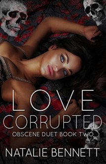 Love Corrupted (Obscene Duet Book 2) - Natalie Bennett,Dark Water Covers,Pinpoint Editing