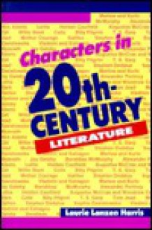 Characters in 20th Century Literature - Laurie Lanzen Harris