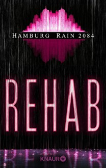 Hamburg Rain 2084. Rehab: Dystopie - Ralf Wolfstädter, Rainer Wekwerth