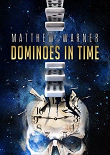 Dominoes in Time - Matthew Warner