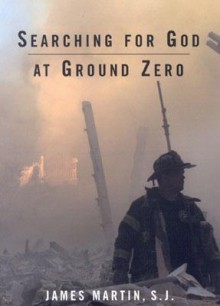 Searching for God at Ground Zero - James J. Martin