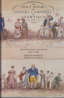 The Day Book of Daniel Campbell of Shawfield: 1767: With Relevant Papers Concerning the Estate of Islay - Daniel Campbell